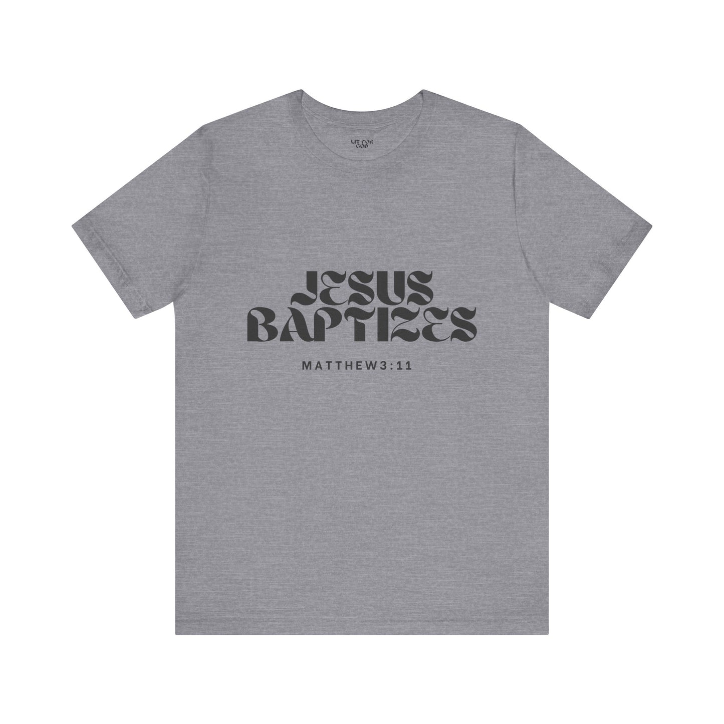 Jesus Baptizes Unisex Jersey Tee (Dark Text) - Lit for God™