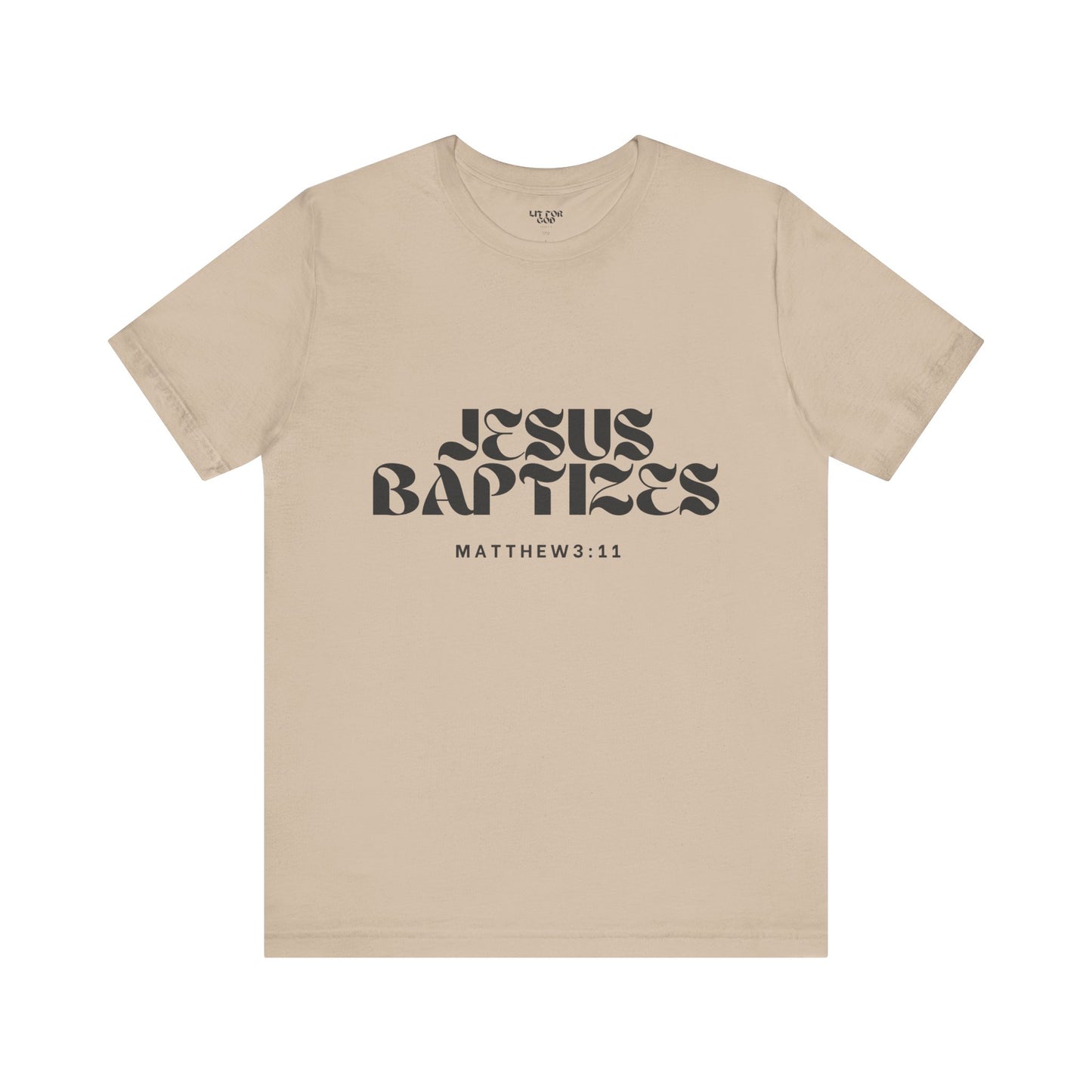 Jesus Baptizes Unisex Jersey Tee (Dark Text) - Lit for God™