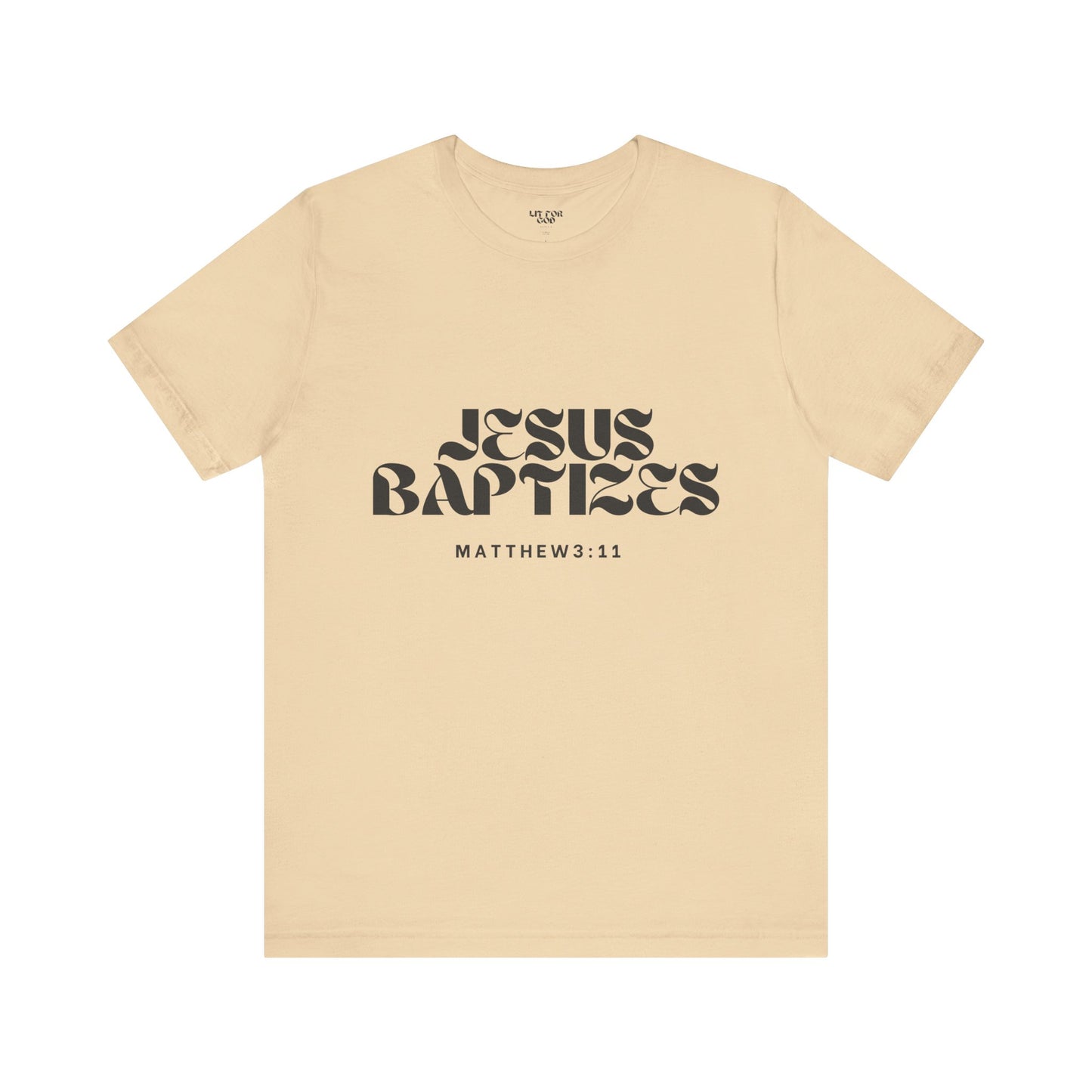 Jesus Baptizes Unisex Jersey Tee (Dark Text) - Lit for God™