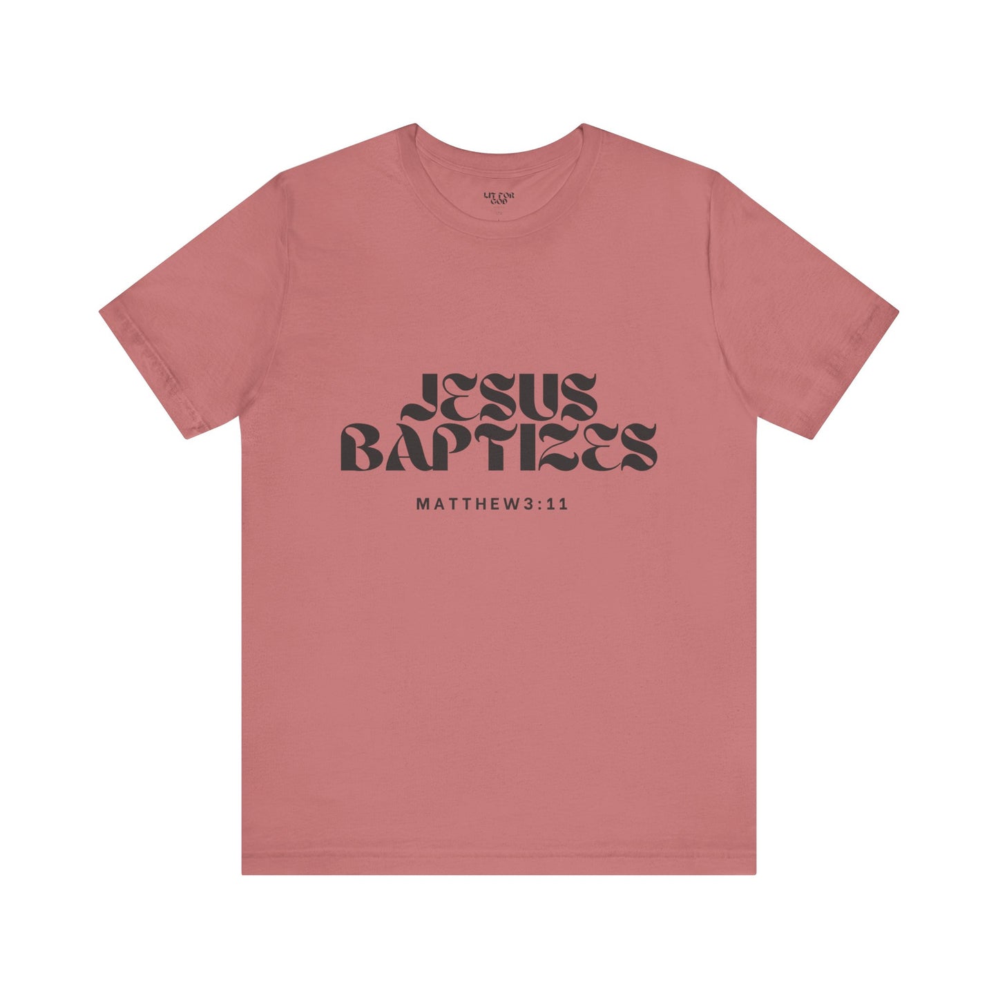 Jesus Baptizes Unisex Jersey Tee (Dark Text) - Lit for God™