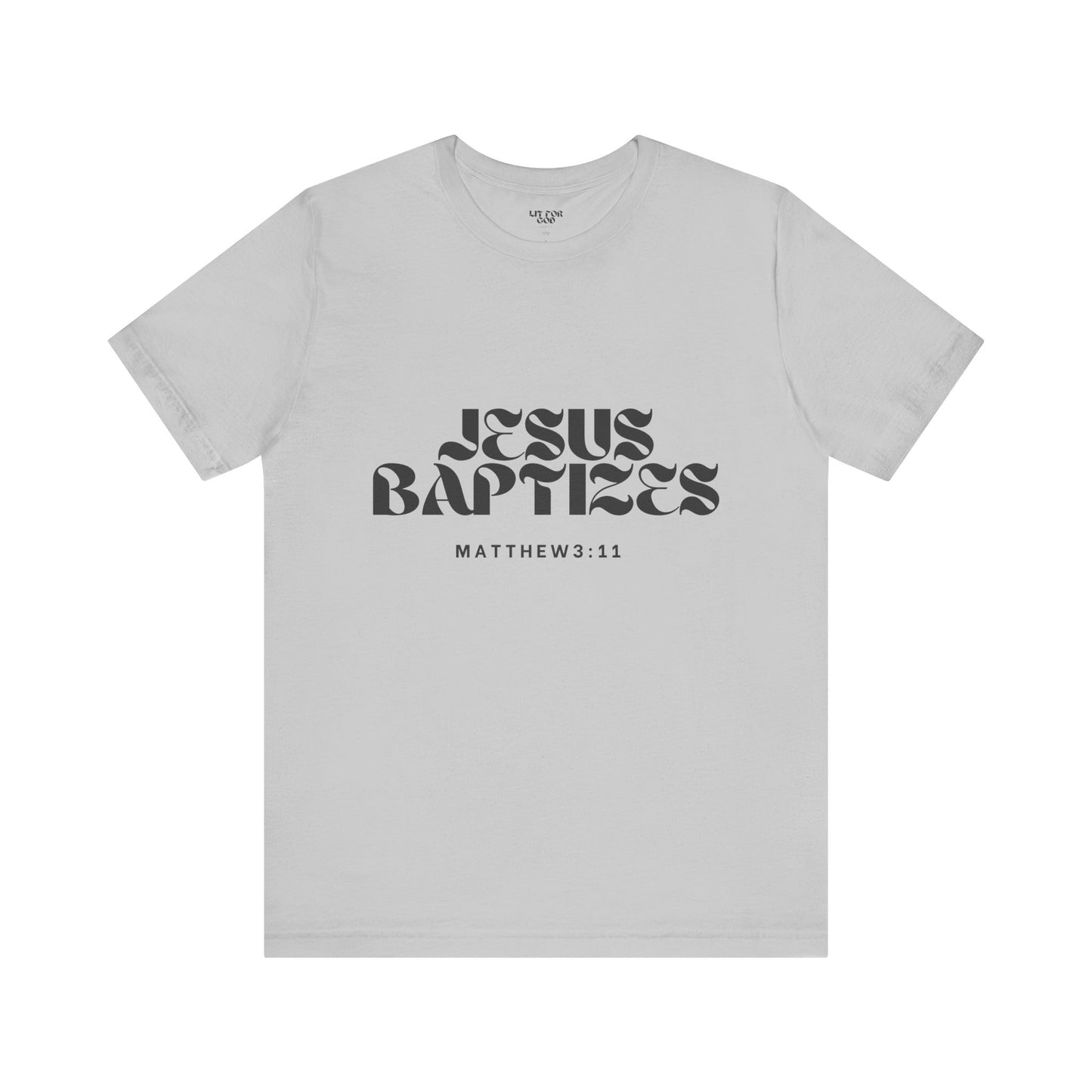 Jesus Baptizes Unisex Jersey Tee (Dark Text) - Lit for God™