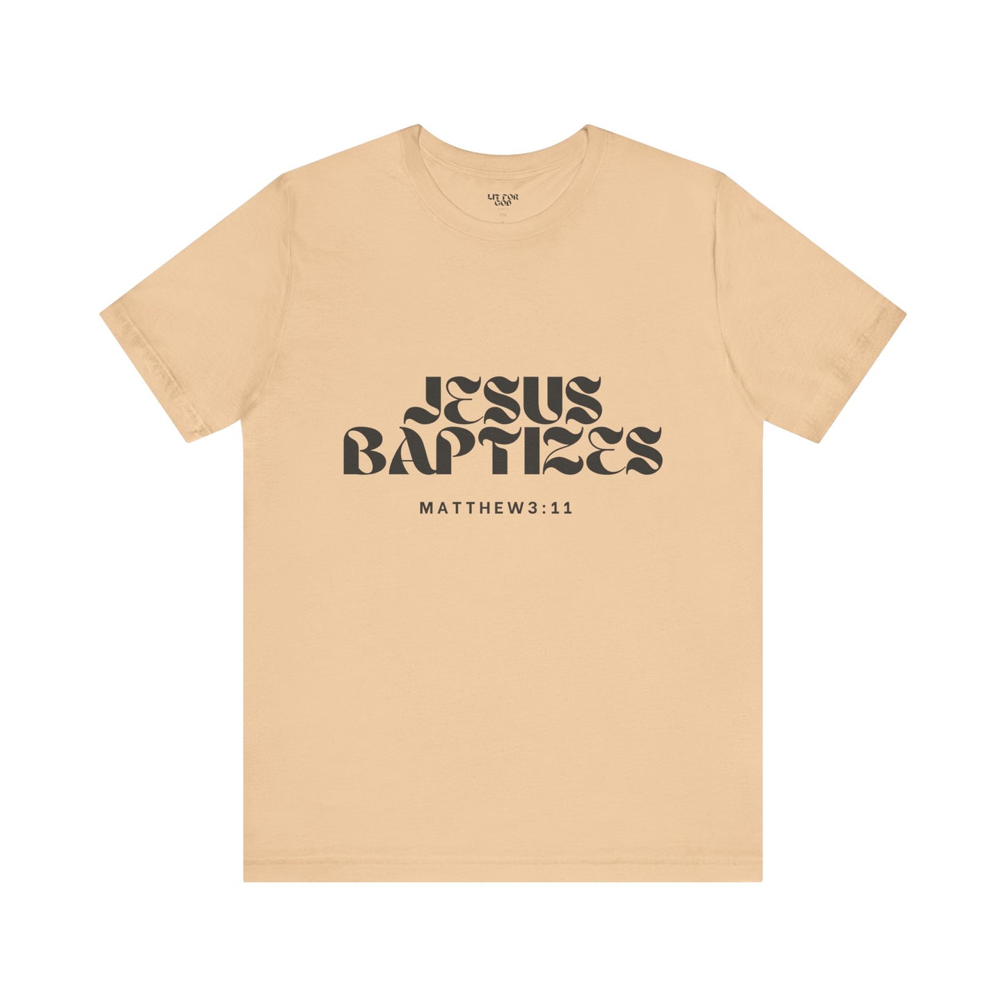 Jesus Baptizes Unisex Jersey Tee (Dark Text) - Lit for God™