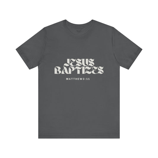 Jesus Baptizes Unisex Jersey Tee - Lit for God ™